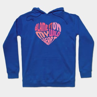 Blame it on my wild heart Hoodie